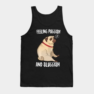 Feeling Puggish And Sluggish Tank Top